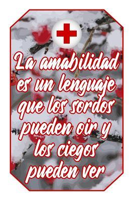 La amabilidad es un lenguaje que los sordos pueden oir y los ciegos pueden ver: Cuaderno Amantes Enfermería Lindo y divertido diseño blanco y rojo de ... Vacío Regalo Mujer Hombre) (Spanish Edition)