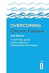 Book cover for Overcoming Chronic Fatigue 2nd Edition: A self-help guide using cognitive behavioural techniques (Overcoming Books)