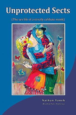 Unprotected Sects: (The sex life of a strictly celibate monk)