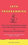 Java: 5 Java Programming Books Every Beginners Must Refer to Learn Java and Become Java Professional.