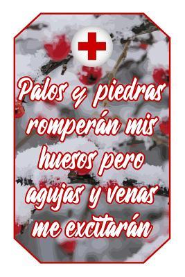 Palos y piedras romperán mis huesos pero agujas y venas me excitarán: Cuaderno Amantes Enfermería Lindo y divertido diseño blanco y rojo de enfermera ... Vacío Regalo Mujer Hombre) (Spanish Edition)