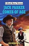 Jack Parker Comes of Age (Black Horse Western Book 0)
