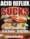 Acid Reflux Sucks...