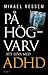 På högvarv Att leva med ADHD by Mikael Ressem