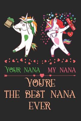 Your Nana My Nana: The Best Nana Ever Unicorn Journal and Small Lined Notebook for Grandma, Novelty Mothers Day Gifts for Godmother, Composition Sketchbook with Rainbow Stars Cover