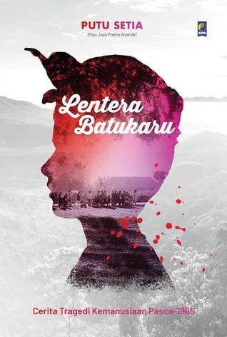 Lentera Batukaru: Cerita Tragedi Kemanusiaan Pasca-1965 (Paperback)