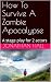 How To Survive A Zombie Apo...