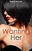 Wanting Her
