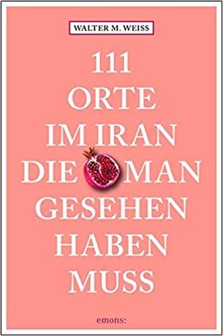 111 Orte im Iran die man gesehen haben muss