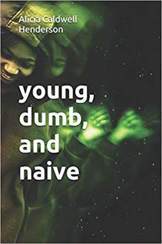 young, dumb, and naive (The Walker Diaries Book 1)
