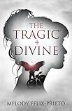 The Tragic + Divine