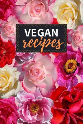 Vegan Recipes: Blank Recipe Book to Write In 100 Pages Cookbook 6"x9" Matte Floral Cover Design Gift for Vegans