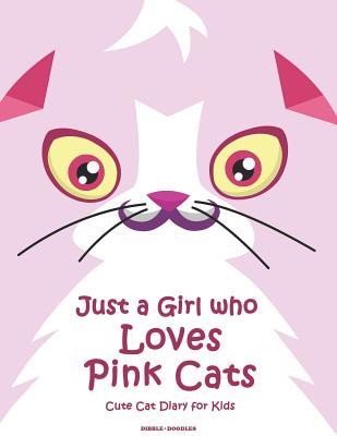 Just A Girl Who Loves Pink Cats Cute Cat Diary For Kids By Not A Book