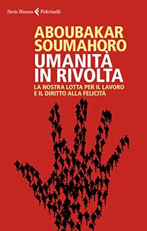 Umanità in rivolta: La nostra lotta per il lavoro e il diritto alla felicità