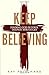 Keep Believing: Finding God...