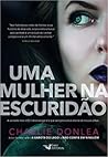 Uma Mulher na Escuridão by Charlie Donlea