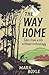 The Way Home: Tales from a Life Without Technology