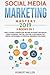 Social Media Marketing Mastery 2019:3 BOOKS IN 1-How to Build a Brand and Become an Expert Influencer Using Facebook, Twitter, Youtube & Instagram-Top Digital Networking & Personal Branding Strategies