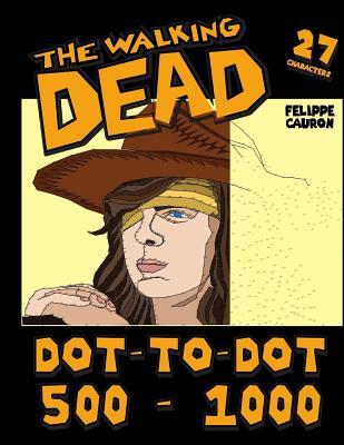 Dot-To-Dot 500-1000: The Walking Dead: Puzzle Book for Adults Connect the Dot