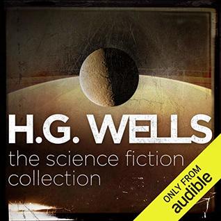 H.G. Wells: The Science Fiction Collection (Audible Audio)