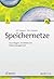 Speichernetze: Grundlagen, Architekturen, Datenmanagement