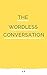 The Wordless Conversation