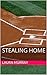 Stealing Home by Laura    Murray