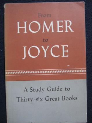 From Homer to Joyce: a Study Guide to Thirty-Six Great Books (Paperback)