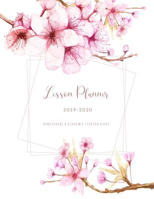 Lesson Planner 2019-2020: Academic Teacher Organization Diary and Classroom Management Plan for Homeschool Weekly & Monthly Record Book (July 2019 - June 2020)