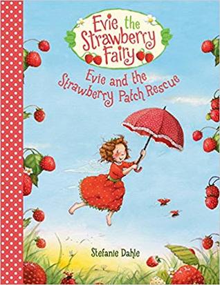 Evie and the Strawberry Patch Rescue (Evie the Strawberry Fairy, #1)