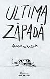 Ultima zăpadă by Allen Eskens