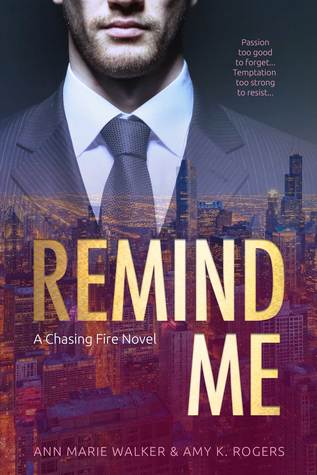 Remind Me (Chasing Fire, #1)