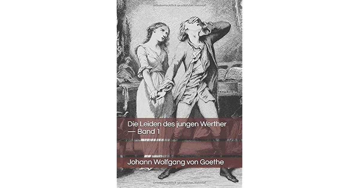 Die Leiden Des Jungen Werther - Band 1 by Johann Wolfgang von Goethe
