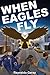 WHEN EAGLES FLY