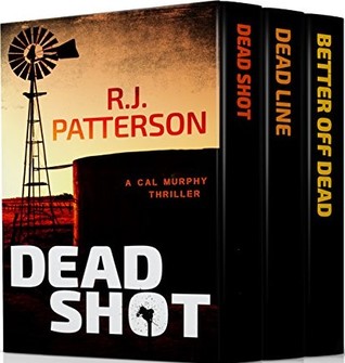 Dead Shot / Dead Line / Better off Dead (Cal Murphy #1-3)