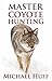 Master Coyote Hunting