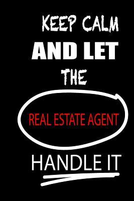 Keep Calm and Let the Real Estate Agent Handle It: It's Like Riding a Bike. Except the Bike Is on Fire. and You Are on Fire! Blank Line Journal