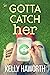 Gotta Catch Her
