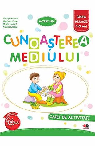 Cunoasterea mediului - Caiet de activitati - Grupa mijlocie 4-5 ani (Romanian Edition)