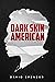 Dark Skin American