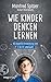 Wie Kinder denken lernen: Die kognitive Entwicklung vom 1. bis zum 12. Lebensjahr (German Edition)