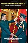 Chairman Xi Remakes the PLA: Assessing Chinese Military Reforms