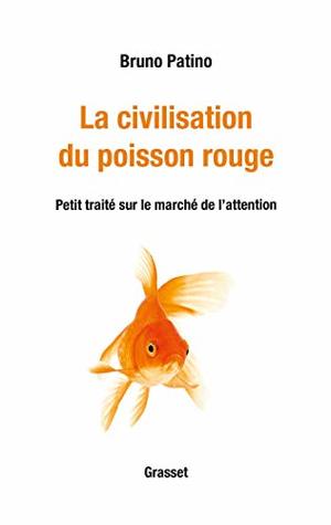 La civilisation du poisson rouge : Petit traité sur le marché de l'attention (Kindle Edition)