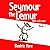 Seymour the Lemur: Deals wi...