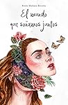 El mundo que soñamos juntos by Rocío Mañana Bouzón