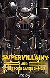 Book cover for Supervillainy and Other Poor Career Choices