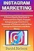 Instagram Marketing Playbook: A Proven Step by Step Guide to Create and Grow Highly Engaged Instagram page from Zero to thousands of Followers with no Prior Instagram Experience and Make Money