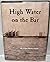 High Water on the Bar: An O...