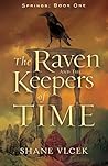 The Raven and the Keepers of Time by Shane Vlcek