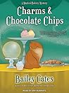 Charms and Chocolate Chips (A Magical Bakery Mystery, #3) by Bailey Cates